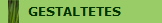 GESTALTETES