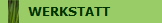 WERKSTATT